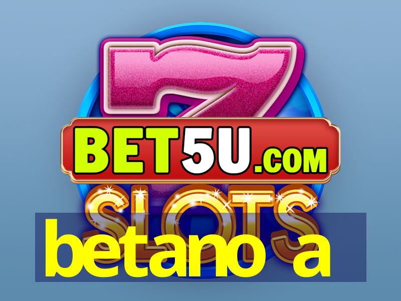 betano a